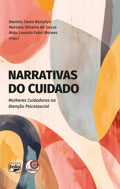 Narrativas do Cuidado, Daniela Costa Bursztyn, Malu Louvain Fabri Moraes, Mariana Oliveira de Souza
