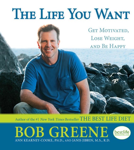 The Life You Want, Bob Greene, Janis Jibrin, Ann Kearney-Cooke