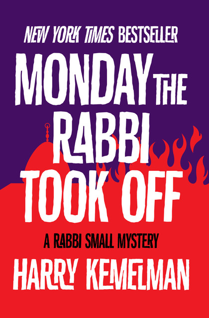 Monday the Rabbi Took Off, Harry Kemelman