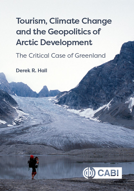 Tourism, Climate Change and the Geopolitics of Arctic Development, Derek Hall