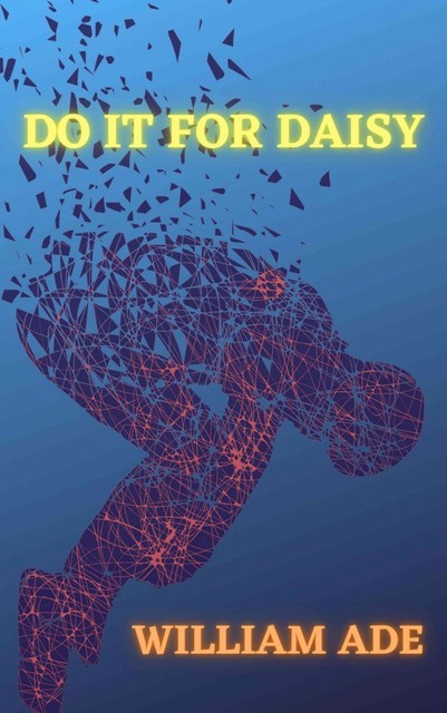 Do It For Daisy, William Ade