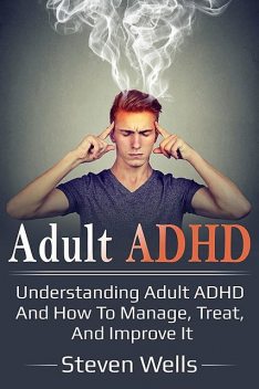 Adult ADHD, Steven Wells