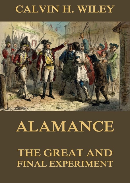 Alamance – The Great And Final Experiment, Calvin Henderson Wiley