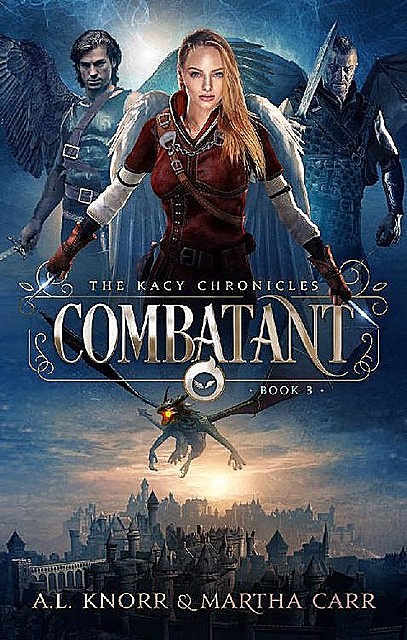 Combatant: The Revelations of Oriceran (The Kacy Chronicles Book 3), Martha Carr, Michael Anderle, A.L. Knorr