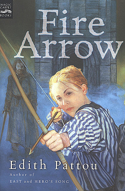 Fire Arrow, Edith Pattou