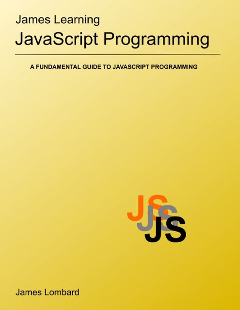 James Learning Javascript Programming, James Lombard N. Dip Info Tech