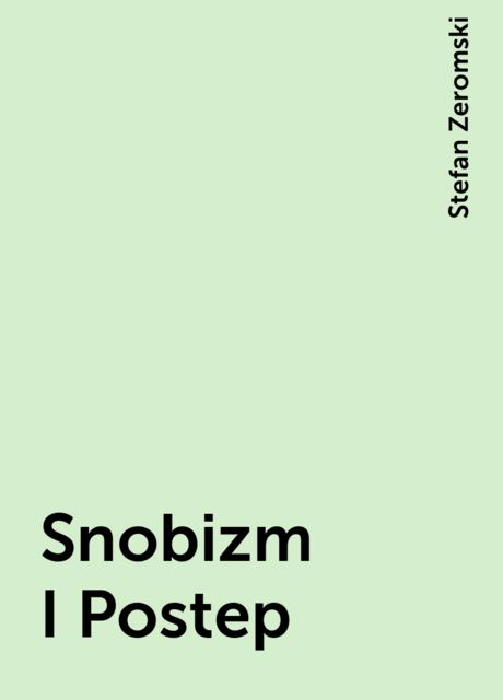 Snobizm I Postep, Stefan Zeromski