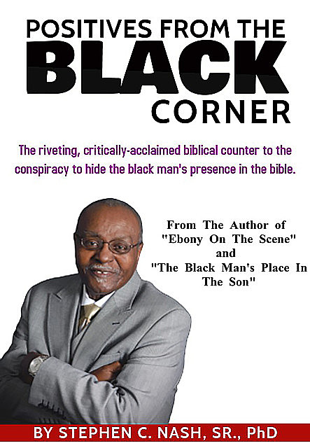 Positives From The Black Corner, Stephen C. Nash Sr.