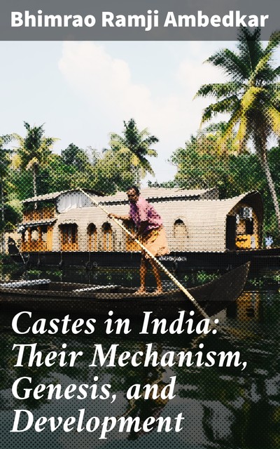 Castes in India: Their Mechanism, Genesis, and Development, Bhimrao Ramji Ambedkar