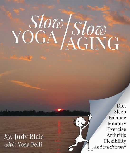 Slow YOGA/Slow AGING, Judy I. Blais