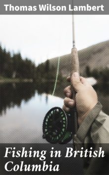 Fishing in British Columbia, Thomas Wilson Lambert