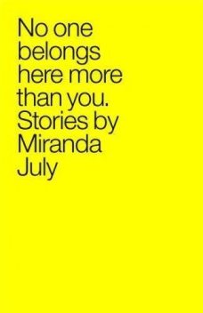 No one belongs here more than you: stories, Miranda July
