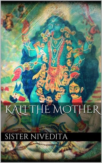 Kali the mother, Sister Nivedita
