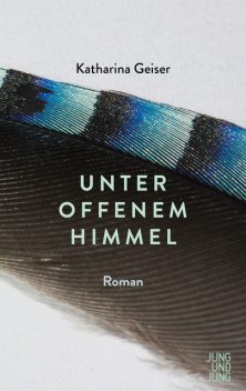 Unter offenem Himmel, Katharina Geiser