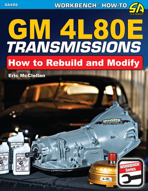 GM 4L80E Transmissions: How to Rebuild & Modify, Eric McClellan