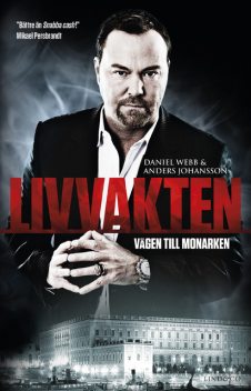 Livvakten – vägen till monarken, Anders Johansson, Daniel Webb