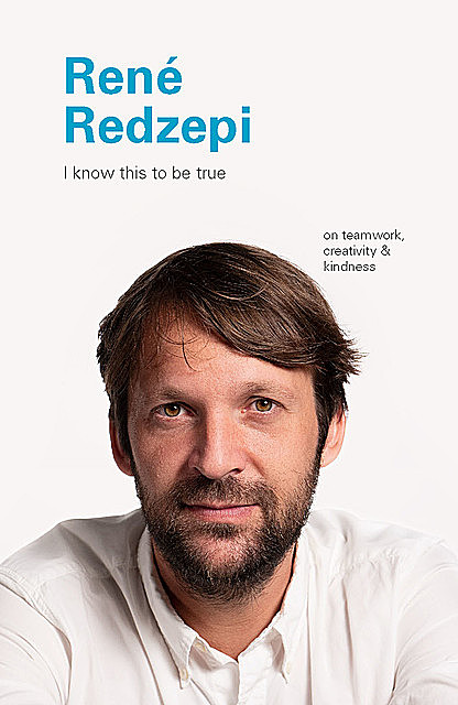 I Know This to Be True: Rene Redzepi, Geoff Blackwell, Ruth Hobday
