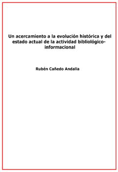 Un acercamiento a la evolución histórica y del estado actual de la actividad bibliológico-informacional, Rubén Cañedo Andalia