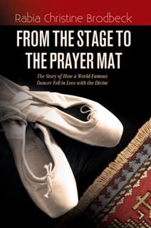 From The Stage To The Prayer Mat, Rabia Christine Brodbeck
