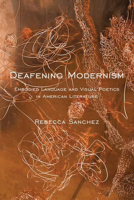 Deafening Modernism, Rebecca Sanchez