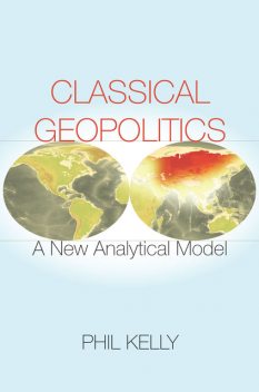 Classical Geopolitics, Phil Kelly
