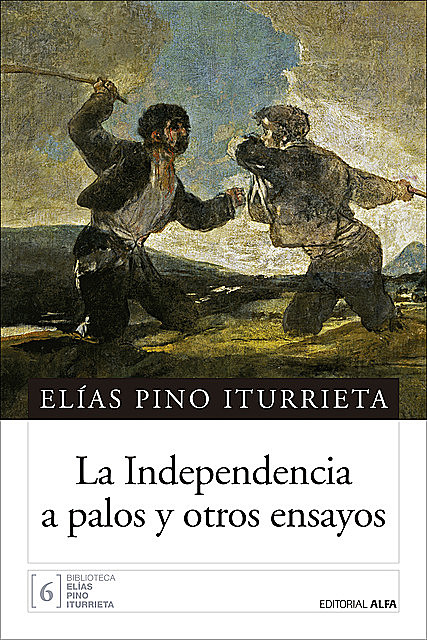 La Independencia a palos y otros ensayos, Elías Pino Iturrieta