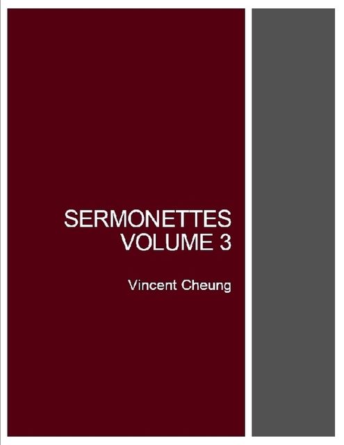 Sermonettes, Volume 3, Vincent Cheung