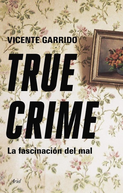 True Crime: La fascinación del mal, Vicente Garrido