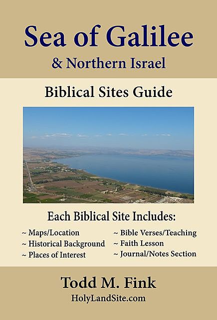Sea of Galilee & Northern Israel Biblical Sites Guide, Todd M. Fink