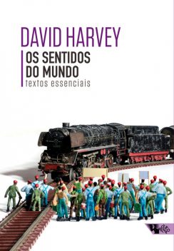 Os sentidos do mundo, David Harvey