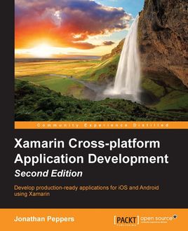 Xamarin Cross-platform Application Development – Second Edition, Jonathan Peppers