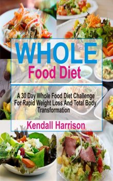 Whole Food Diet, Kendall Harrison