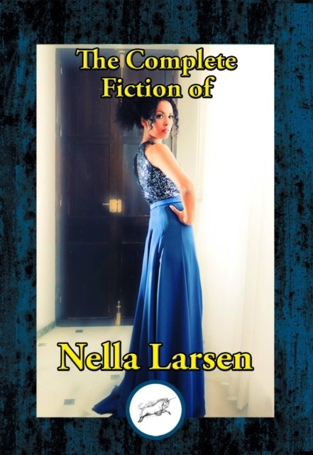 The Complete Fiction of Nella Larsen, Nella Larsen