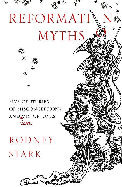 Reformation Myths, Stark Rodney
