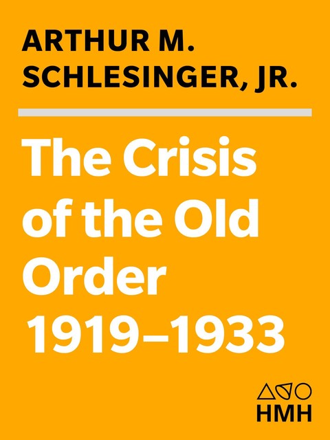 The Crisis of the Old Order 1919–1933, Arthur Schlesinger