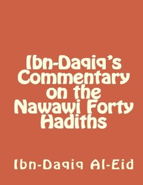 Ibn-Daqiq's Commentary on the Nawawi Forty Hadiths, Arabic Virtual Translation Center, Ibn-Daqiq Al-Eid