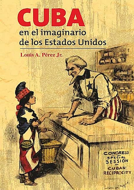 Cuba en el imaginario de los Estados Unidos, Louis Ángel Pérez Jr