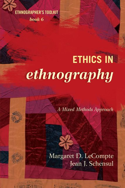 Ethics in Ethnography, Jean J. Schensul, Margaret D. LeCompte