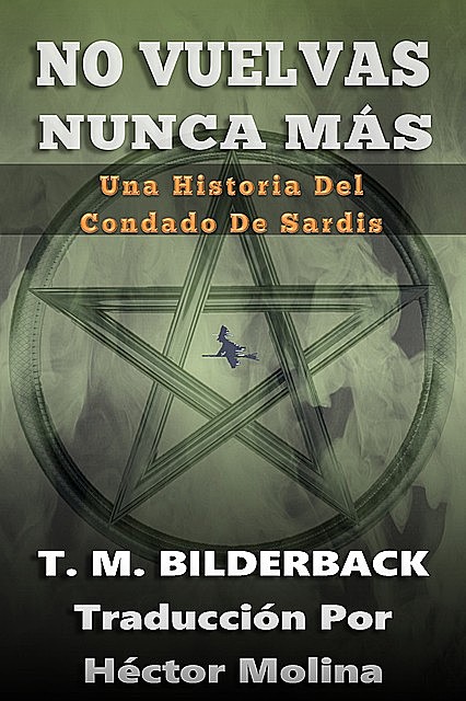 No Vuelvas Nunca Más – Una Historia Del Condado De Sardis, T.M. Bilderback