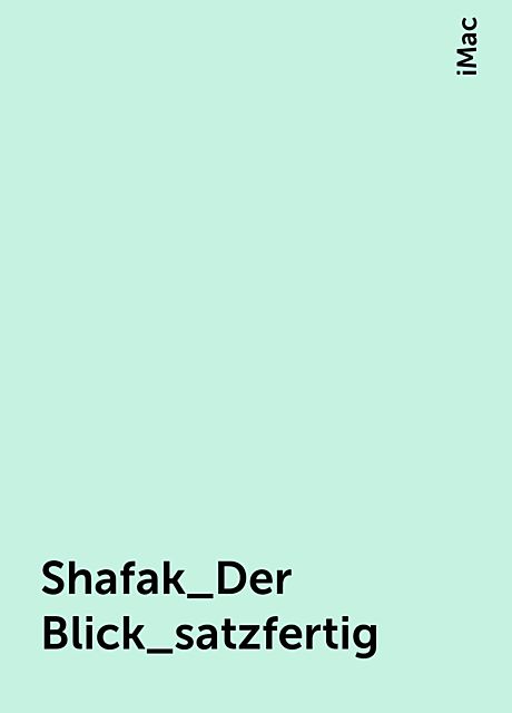 Shafak_Der Blick_satzfertig, iMac