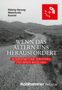 Wenn das Altern uns herausfordert, Gabriele Röhrig-Herzog, Ramona Waterkotte, Asha Kunnel
