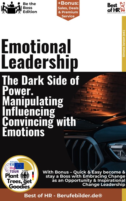 Emotional Leadership – The Dark Side of Power. Manipulating, Influencing, Convincing with Emotions, Simone Janson