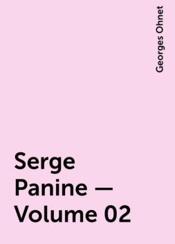 Serge Panine — Volume 02, Georges Ohnet