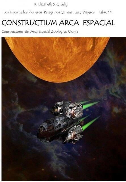 CONSTRUCTIUM ARCA ESPACIAL Constructores del Arca Espacial Zoológico Granja, R. ELIZABETH S.C. SELIG