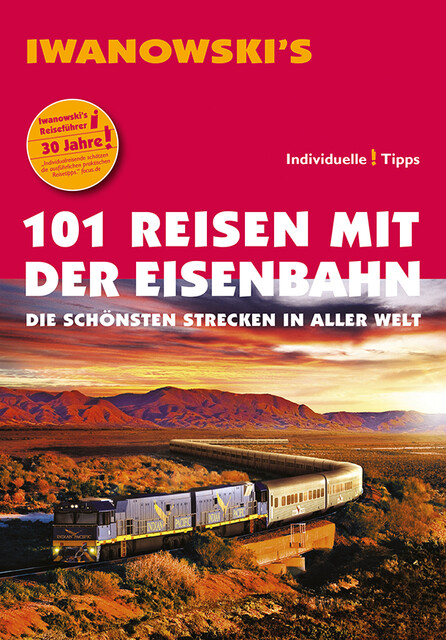 101 Reisen mit der Eisenbahn - Reiseführer von Iwanowski, Armin E. Möller