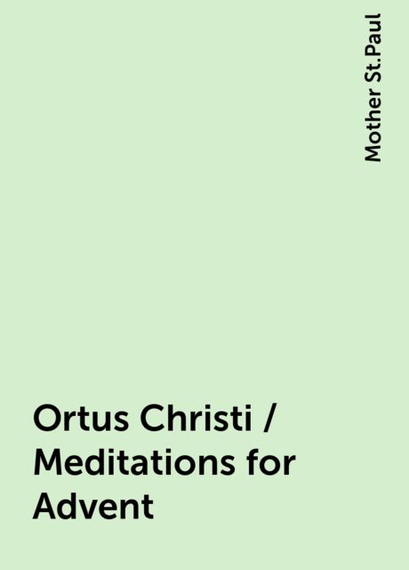 Ortus Christi / Meditations for Advent, Mother St.Paul