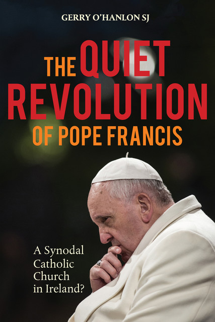 The Quiet Revolution of Pope Francis, Gerry O'Hanlon