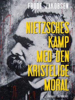 Nietzsches kamp med den kristelige moral, Frode Jakobsen