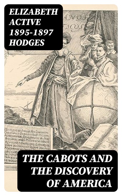 The Cabots and the Discovery of America, Elizabeth active 1895–1897 Hodges