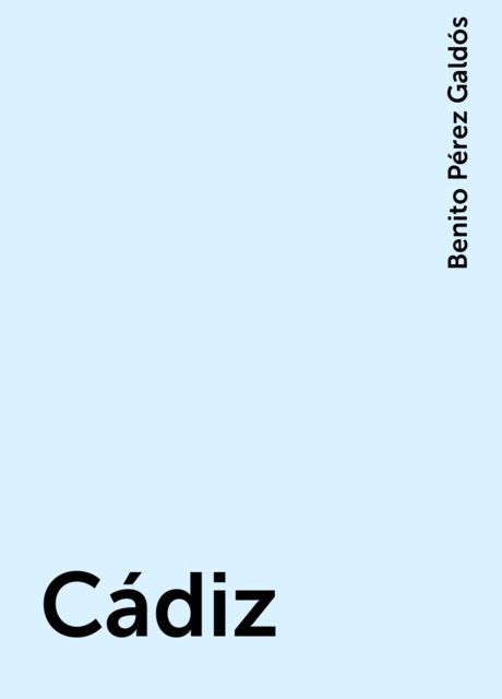 Cádiz, Benito Pérez Galdós